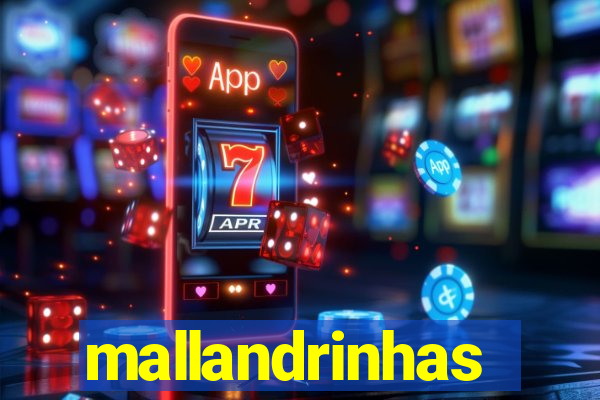 mallandrinhas