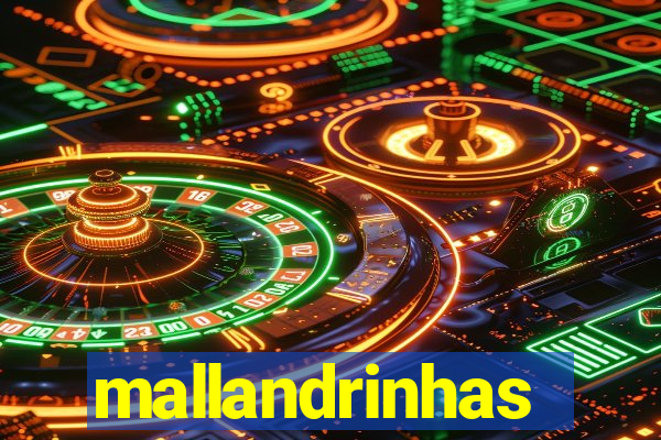 mallandrinhas