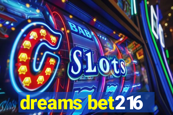 dreams bet216