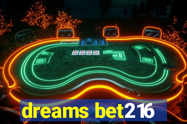 dreams bet216