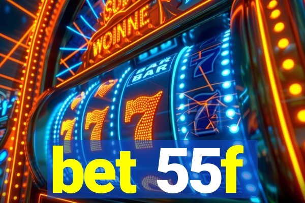 bet 55f