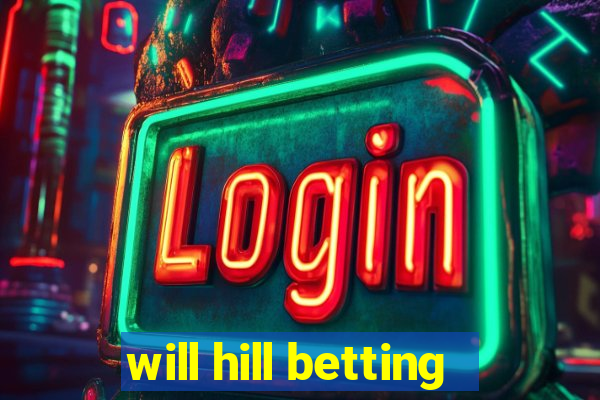 will hill betting