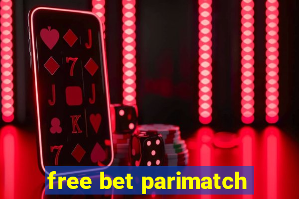 free bet parimatch