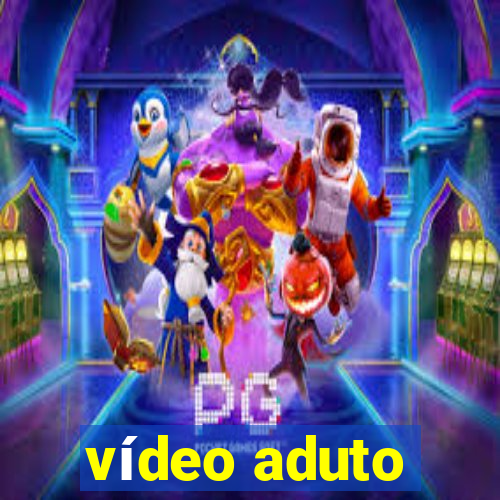 vídeo aduto