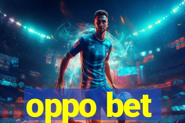 oppo bet