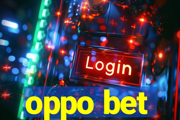 oppo bet