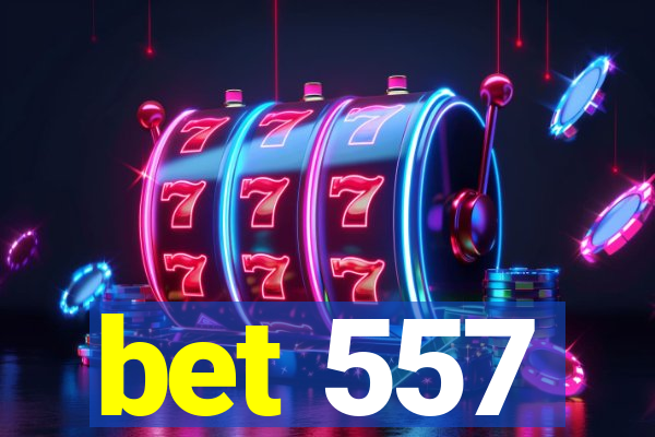 bet 557