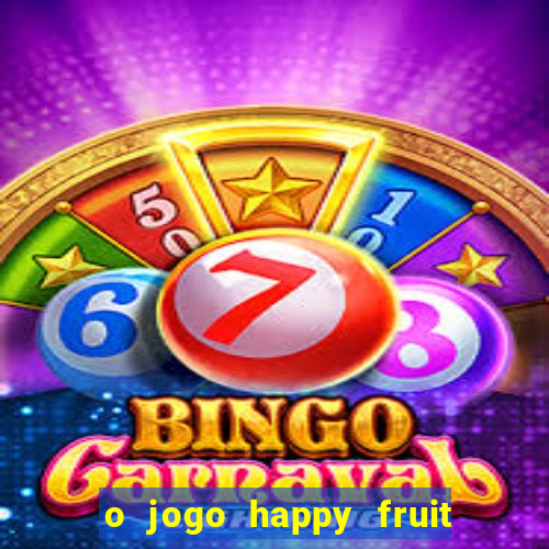 o jogo happy fruit fusion paga mesmo