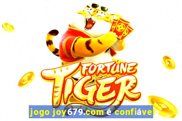 jogo joy679.com é confiável