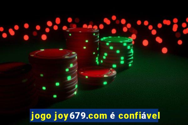 jogo joy679.com é confiável