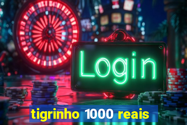 tigrinho 1000 reais