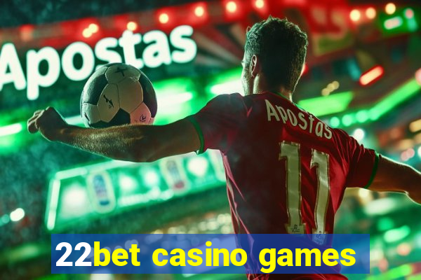 22bet casino games