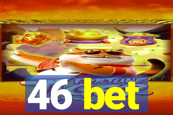 46 bet