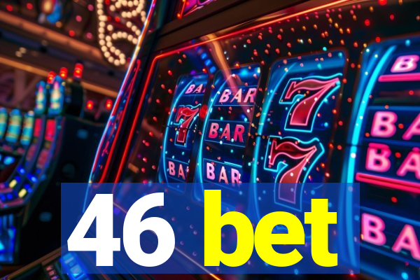 46 bet