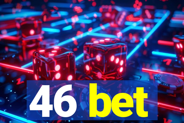 46 bet