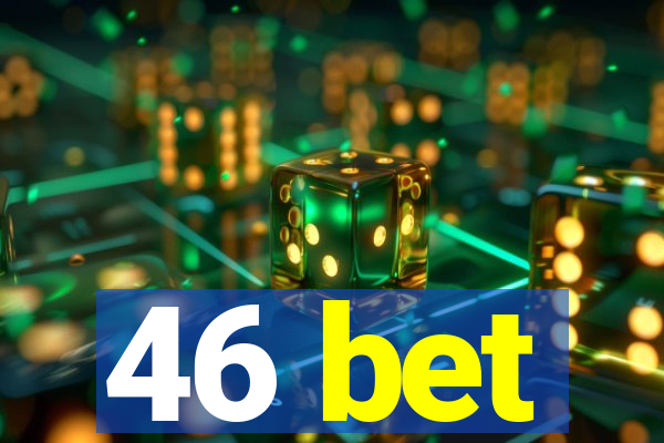 46 bet