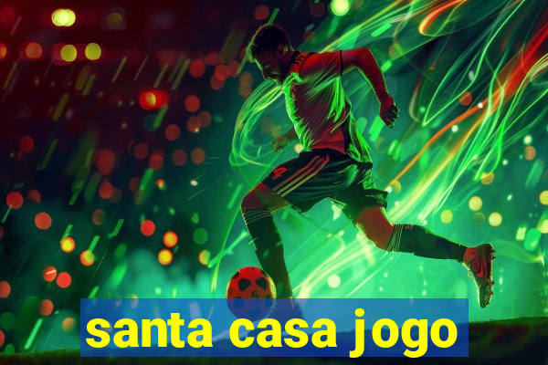 santa casa jogo