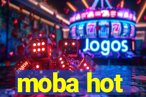 moba hot