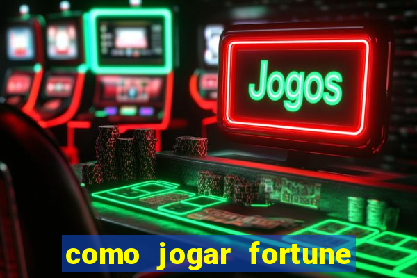 como jogar fortune tiger de gra?a