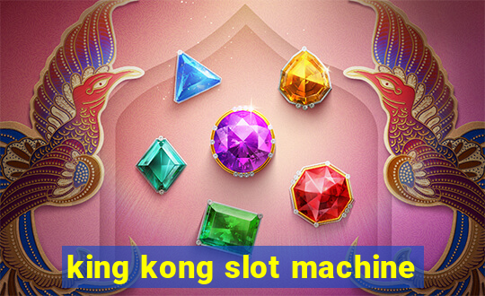 king kong slot machine