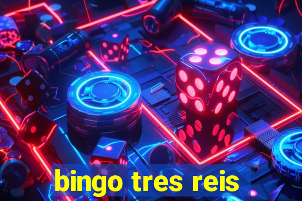 bingo tres reis