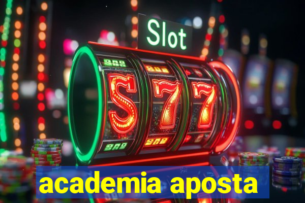 academia aposta