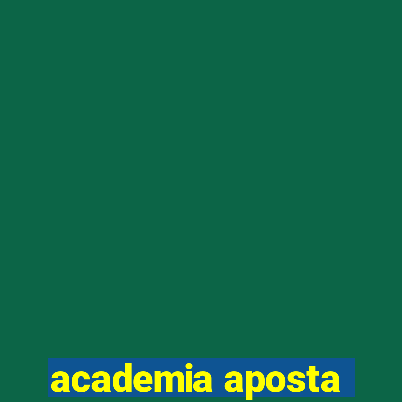 academia aposta