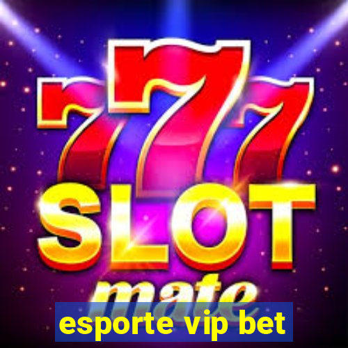 esporte vip bet