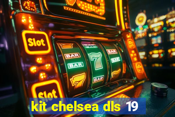 kit chelsea dls 19