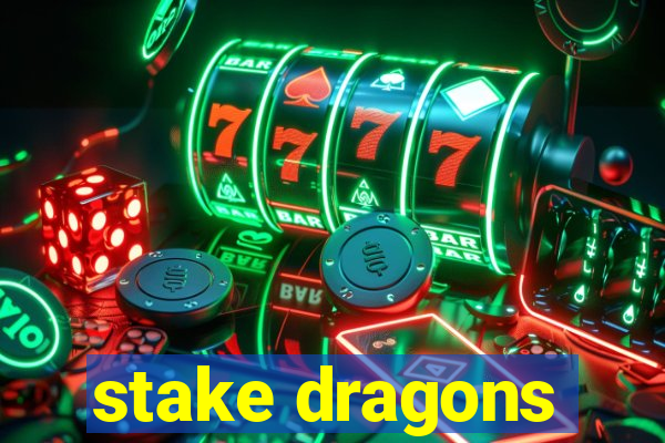 stake dragons