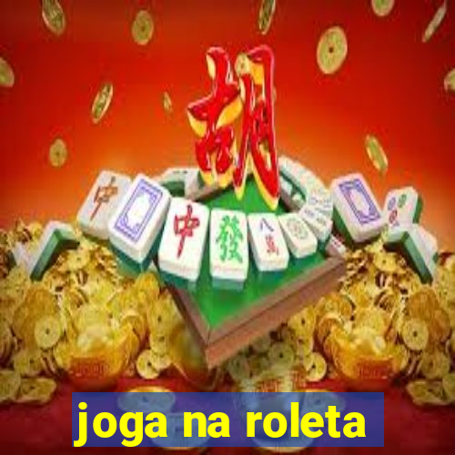 joga na roleta