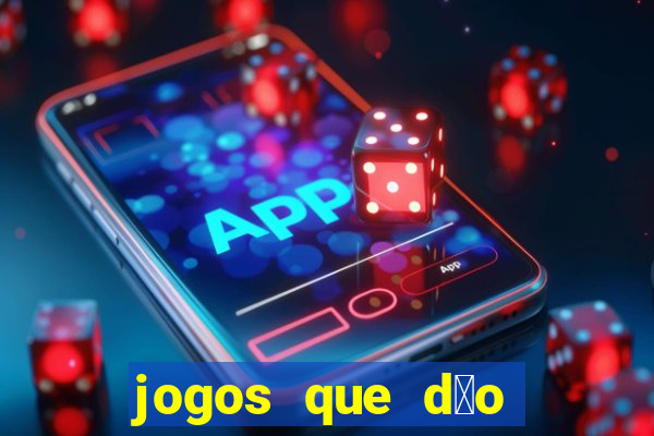 jogos que d茫o dinheiro real