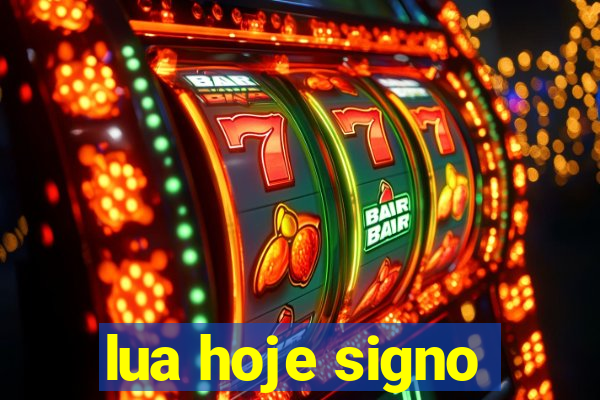 lua hoje signo