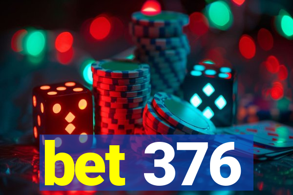 bet 376