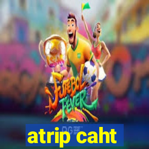 atrip caht