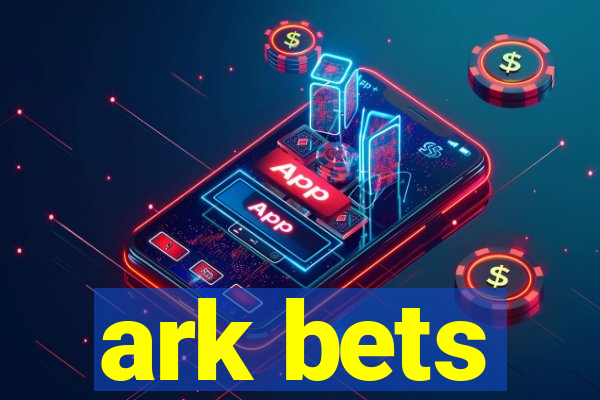 ark bets