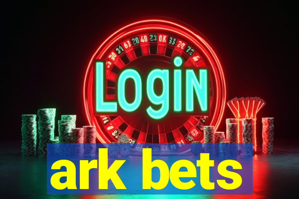 ark bets