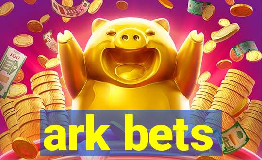 ark bets