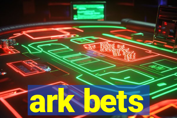 ark bets