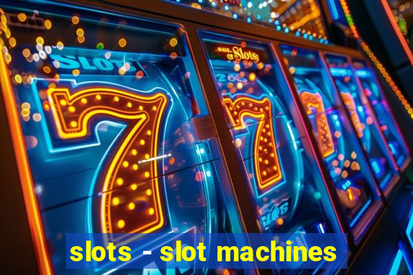 slots - slot machines