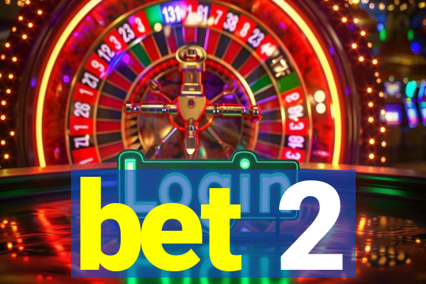 bet 2