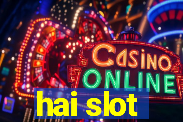 hai slot