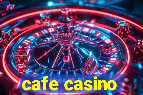 cafe casino