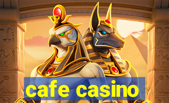 cafe casino