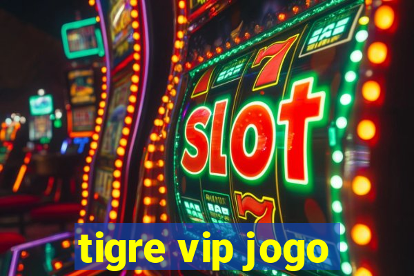 tigre vip jogo