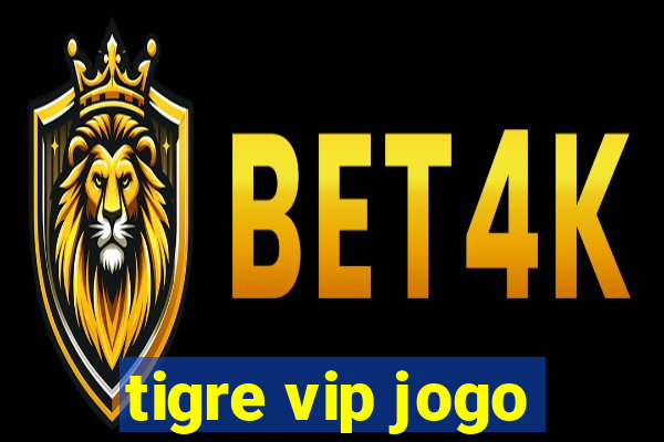 tigre vip jogo