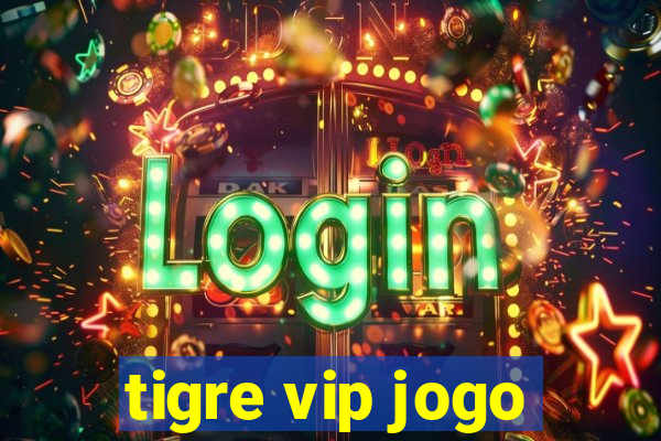 tigre vip jogo