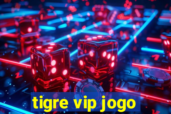 tigre vip jogo