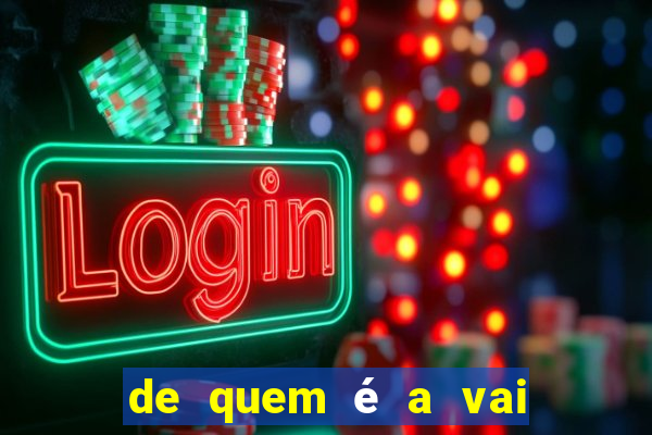 de quem é a vai de bet