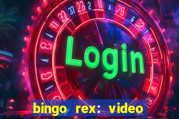 bingo rex: video bingo online